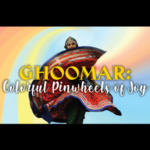 Arts: Ghoomar: Colorful Pinwheels of Joy