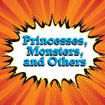 Musings: Princesses, Monsters, and Others