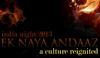 India Night 2013: Ek Naya Andaaz - A Culture Reignited