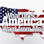 Musings: What Does America Want from Me?