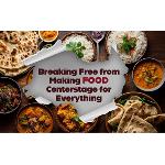 Wellness: Breaking Free from Making Food Centerstage for Everything